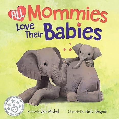 all mommies love their babies 1st edition zoe michal ,nejla shojaie 1734319887, 978-1734319880