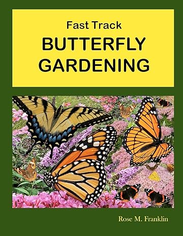 fast track butterfly gardening 1st edition rose m franklin 1475245076, 978-1475245073