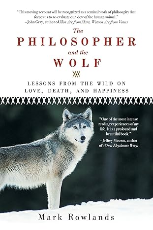 the philosopher and the wolf 1st edition mark rowlands 1605981338, 978-1605981338