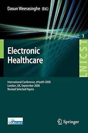 electronic healthcare first international conference ehealth 2008 london september 8 9 2008 2009 edition