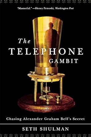 the telephone gambit chasing alexander graham bell s secret 1st edition seth shulman 039333368x,