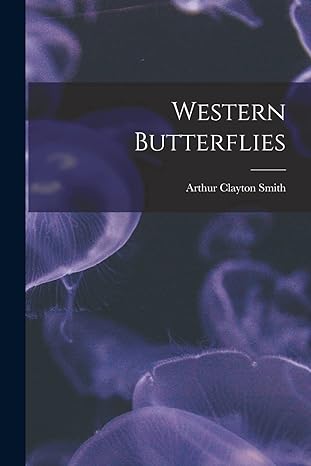 western butterflies 1st edition arthur clayton 1916 smith 101517552x, 978-1015175525