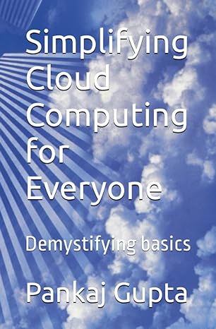 simplifying cloud computing for everyone demystifying basics 1st edition pankaj gupta 979-8369670798