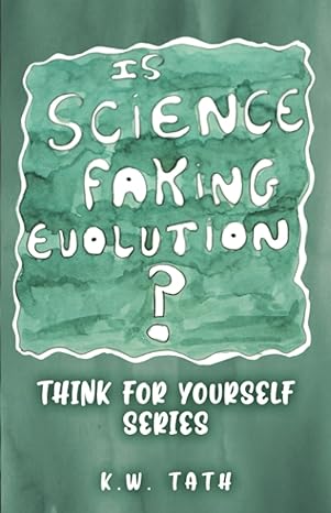 is science faking evolution 1st edition k w tath b0cfwztsps, 979-8857756140