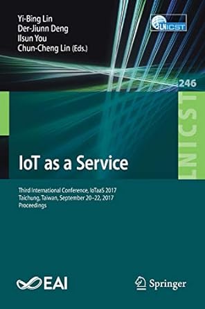 iot as a service third international conference iotaas 2017 taichung taiwan september 20 22 2017 proceedings