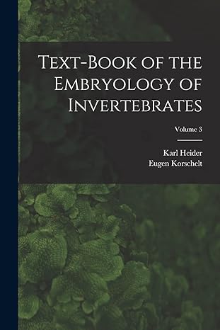 text book of the embryology of invertebrates volume 3 1st edition eugene korschelt ,karl heider 1017645337,