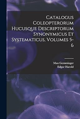 catalogus coleopterorum hucusque descriptorum synonymicus et systematicus volumes 5 6 1st edition max