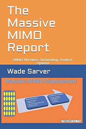 the massive mimo report mimo wireless technology analyst update 1st edition wade sarver 198325360x,