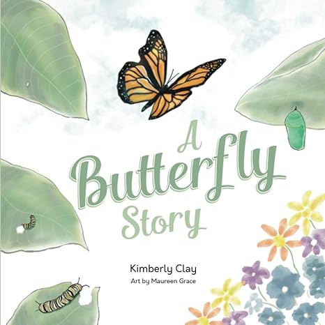 a butterfly story 1st edition kimmoe studios ,kimberly clay ,maureen grace b0bfnsd8x5, 979-8353490074