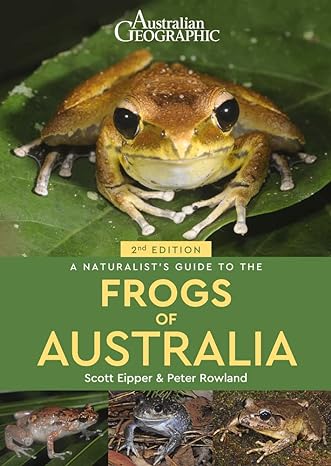 a naturalists guide to the frogs of australia 2nd edition scott eipper ,peter rowland 1913679357,