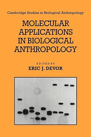 molecular applications in biological anthropology 1st edition eric j devor 0521675529, 978-0521675529