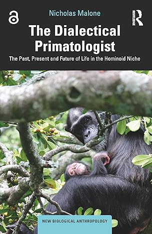 the dialectical primatologist 1st edition nicholas malone 0367211327, 978-0367211325