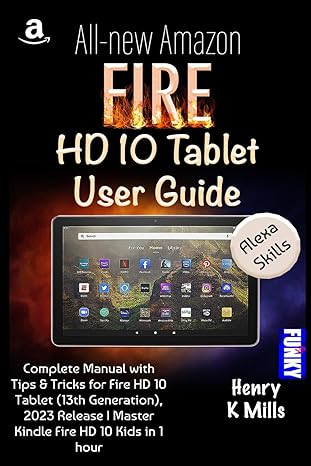 all new amazon fire hd 10 tablet user guide complete manual with tips and tricks for fire hd 10 tablet 2023