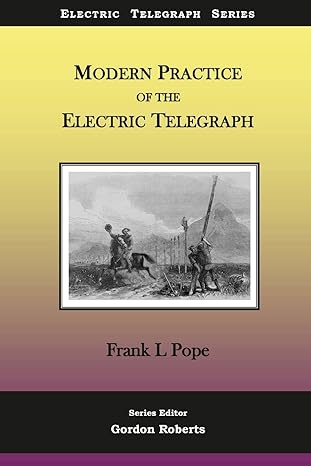 modern practice of the electric telegraph a handbook for electricians and operators 3rd edition frank l pope