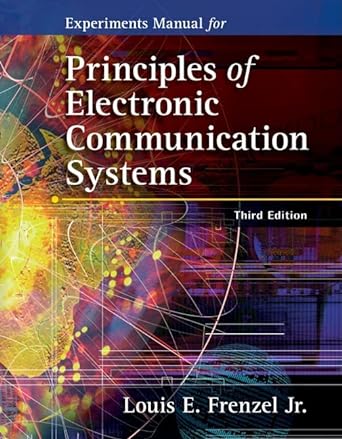 experiments manual for principles of electronic communication systems 3rd edition louis e. frenzel jr.