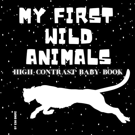 my first wild animals high contrast baby book for infants 0 12 months 30 black and white pages for