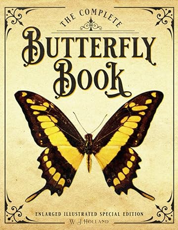 the complete butterfly book enlarged illustrated special edition 1st edition william holland 1592180868,