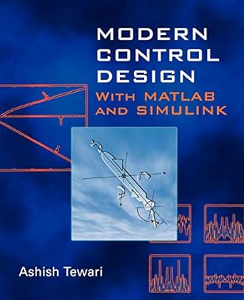 modern control design with matlab and simulink 1st edition ashish tewari 0471496790, 978-0471496793