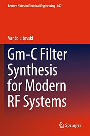 gm c filter synthesis for modern rf systems 1st edition vanco litovski 981166563x, 978-9811665639