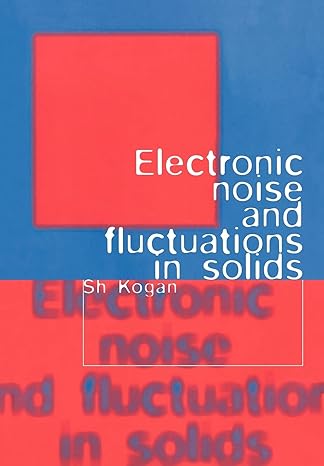 electronic noise and fluctuations in solids reissue edition sh. kogan 0521070198, 978-0521070195