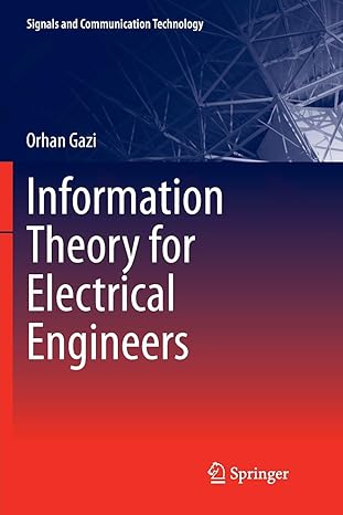 information theory for electrical engineers 1st edition orhan gazi 9811341494, 978-9811341496