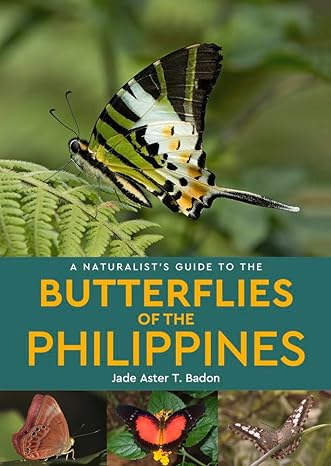 a naturalists guide to the butterflies of the philippines 1st edition jade aster t badon 1913679055,