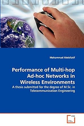 performance of multi hop ad hoc networks in wireless environments a thesis submitted for the degree of m sc