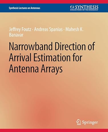 narrowband direction of arrival estimation for antenna arrays 1st edition jeffrey foutz ,andreas spanias