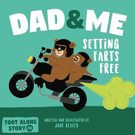 dad and me setting farts free a funny read aloud picture book for fathers and their kids a rhyming story for