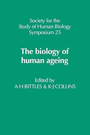 the biology of human ageing 1st edition a h bittles ,k j collins 0521112613, 978-0521112611