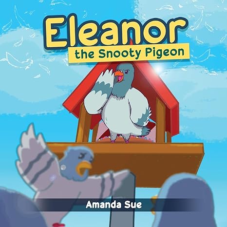 eleanor the snooty pigeon 1st edition amanda sue b0c7m39n1l, 979-8889631606