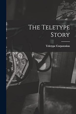 the teletype story 1st edition teletype corporation 1013932862, 978-1013932861