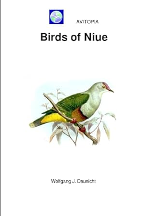 avitopia birds of niue 1st edition wolfgang daunicht b0c91962p4, 979-8399394350