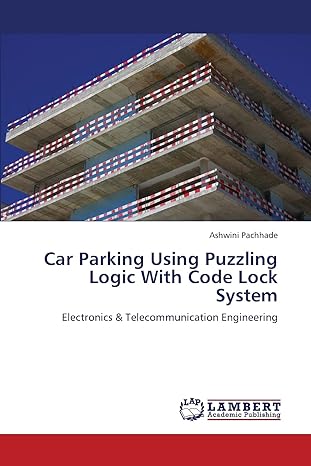 car parking using puzzling logic with code lock system electronics and telecommunication engineering 1st