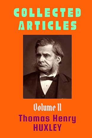 collected articles volume ii 1st edition thomas henry huxley b0cnbrtc4x, 979-8867545215