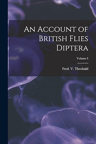 an account of british flies diptera volume i 1st edition theobald fred v 1018275606, 978-1018275604