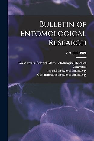 bulletin of entomological research v 9 1st edition great britain colonial office entom ,imperial institute of