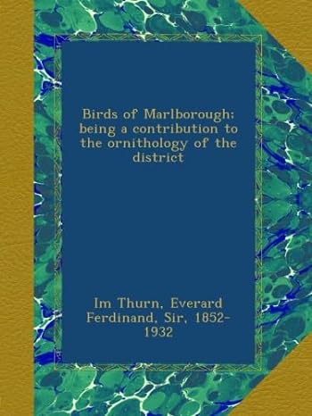 birds of marlborough being a contribution to the ornithology of the district 1st edition everard ferdinand im