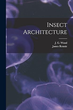 insect architecture 1st edition james rennie ,j g 1827 1889 wood 101926036x, 978-1019260364