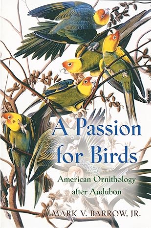 a passion for birds 1st edition mark v barrow jr 0691049548, 978-0691049540