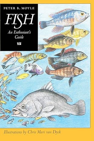 fish an enthusiasts guide 1st edition peter b moyle ,chris mari van dyck 0520201655, 978-0520201651