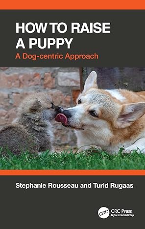 how to raise a puppy a dog centric approach 1st edition stephanie rousseau ,turid rugaas 1032304499,