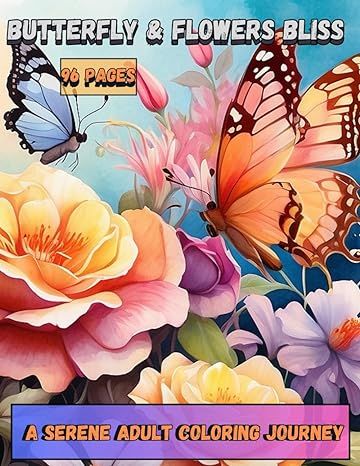 butterfly and flowers bliss a serene adult coloring journey unleash creativity with detailed butterfly and