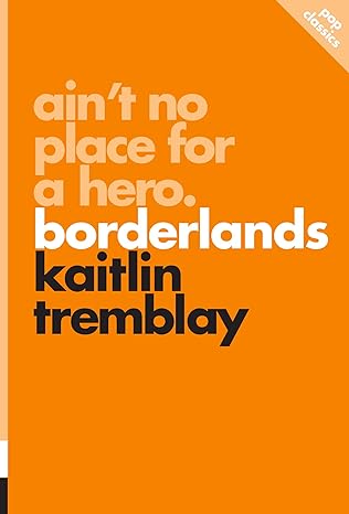 ain t no place for a hero borderlands 1st edition kaitlin tremblay 1770413642, 978-1770413641