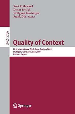 quality of context first international workshop quacon 2009 stuttgart germany june 25 26 2009 revised papers