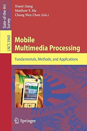 mobile multimedia processing fundamentals methods and applications 2010 edition xiaoyi jiang ,matthew y. ma