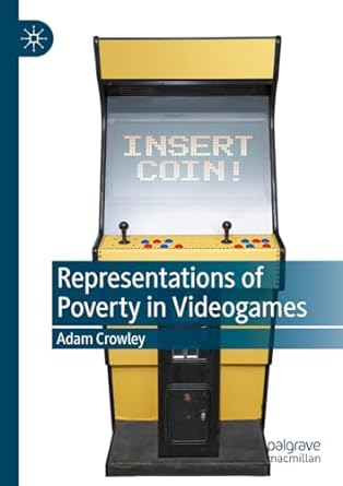 representations of poverty in videogames 1st edition adam crowley 303100146x, 978-3031001468