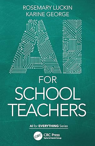 ai for school teachers 1st edition rose luckin ,karine george ,mutlu cukurova 1032037717