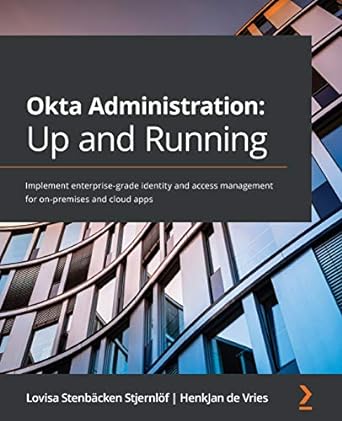 okta administration up and running implement enterprise grade identity and access management for on premises