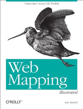 web mapping illustrated using open source gis toolkits 1st edition tyler mitchell 0596008651, 978-0596008659